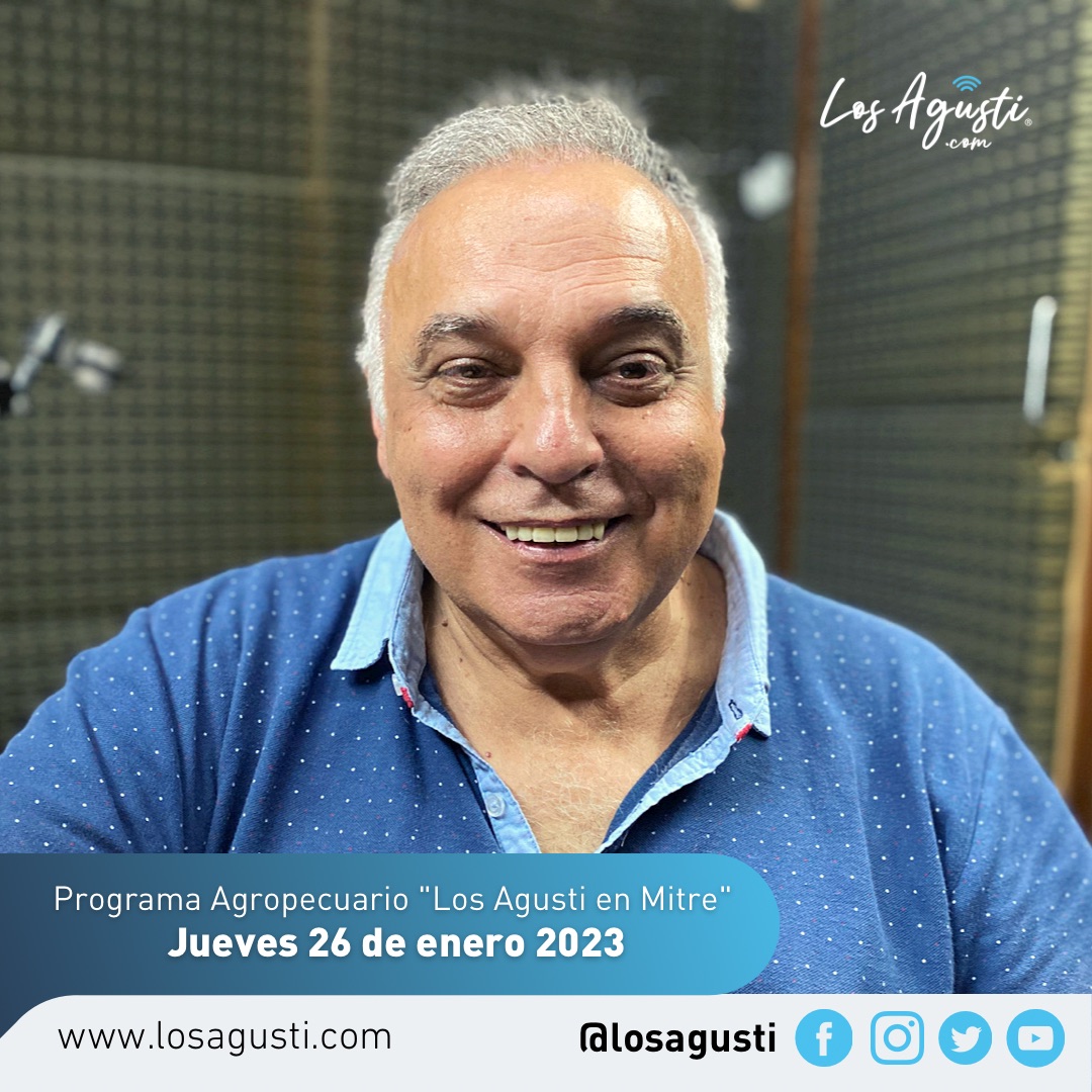 Los Agusti en Mitre: Programa Agropecuario del jueves 26 de enero 2023 (AUDIO)