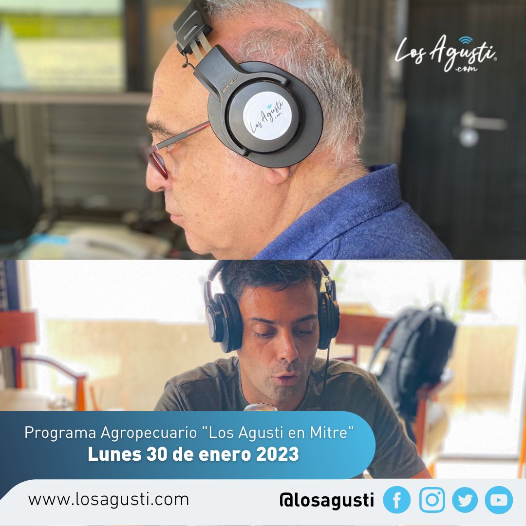 Los Agusti en Mitre: Programa Agropecuario del lunes 30 de enero 2023 (AUDIO)