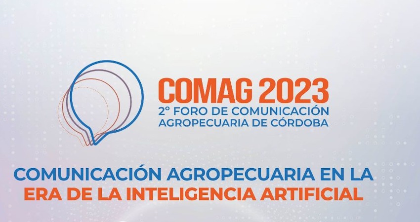 Falta una semana para el COMAG: un evento único para la comunicación agropecuaria